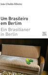 Um Brasileiro em Berlim / Ein Brasilianer in Berlin