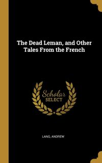 The Dead Leman, and Other Tales From the French