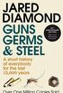 Guns, Germs and Steel: A short history of everybody for the last 13,000 years (English Edition)