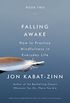 Falling Awake: How to Practice Mindfulness in Everyday Life (English Edition)
