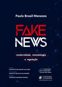 Fake News: modernidade, metodologia e regulao