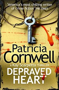 Depraved Heart: The gripping no. 1 bestselling crime thriller series (The Scarpetta Series Book 23) (English Edition)