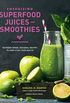 Energizing Superfood Juices and Smoothies:Nutrient-Dense, Seasonal Recipes to Jump-Start Your Health (English Edition)