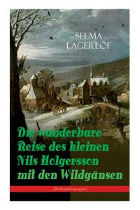 Die wunderbare Reise des kleinen Nils Holgersson mit den Wildgnsen (Weihnachtsausgabe): Kinderbuch-Klassiker
