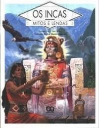 Os Incas - Mitos e Lendas