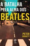 A Batalha Pela Alma dos Beatles 