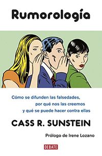 Rumorologa: Cmo se difunden las falsedades, por qu las creemos y qu hacer contra ellas (Spanish Edition)
