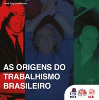 As Origens do Trabalhismo Brasileiro