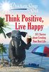 Chicken Soup for the Soul: Think Positive, Live Happy: 101 Stories about Creating Your Best Life (English Edition)