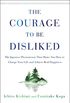 The Courage to Be Disliked: The Japanese Phenomenon That Shows You How to Change Your Life and Achieve Real Happiness (English Edition)