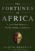 The Fortunes of Africa: A 5000-Year History of Wealth, Greed, and Endeavor (English Edition)