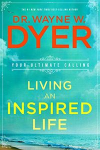 Living an Inspired Life: Your Ultimate Calling (English Edition)