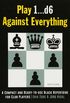 Play 1...d6 Against Everything: A Compact and Ready-to-use Black Repertoire for Club Players
