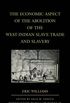 The Economic Aspect of the Abolition of the West Indian Slave Trade and Slavery (World Social Change) (English Edition)