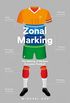 Zonal Marking: The Making of Modern European Football (English Edition)