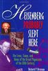Heisenberg Probably Slept Here: The Lives, Times, and Ideas of the Great Physicists of the 20th Century