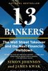 13 Bankers: The Wall Street Takeover and the Next Financial Meltdown (English Edition)