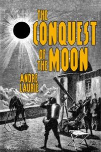 The Conquest of the Moon (Annotated)