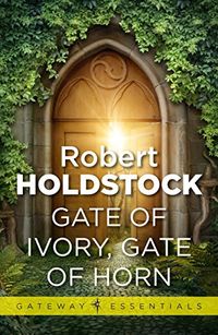 Gate of Ivory, Gate of Horn (Mythago Wood Book 6) (English Edition)