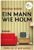 Ein Mann wie Holm: Holm ist 37 und wohnt auf dem Sofa seiner Tante (Ein Holm-Roman 1) (German Edition)