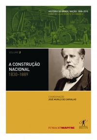 A Construo Nacional: 1830-1889