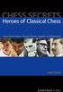Chess Secrets: Heroes of Classical Chess: Learn From Carlsen, Anand, Fischer, Smyslov And Rubinstein