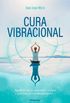 Cura Vibracional: Equilbrio Fsico, Emocional e Mental com Base no seu Tipo Energtico