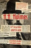 H. H. Holmes: o 1 serial killer americano