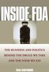 Inside the FDA: The Business and Politics Behind the Drugs We Take and the Food We Eat (English Edition)
