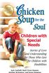 Chicken Soup for the Soul Children with Special Needs: Stories of Love and Understanding for Those Who Care for Children with Disabilities (English Edition)