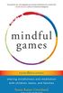 Mindful Games: Sharing Mindfulness and Meditation with Children, Teens, and Families (English Edition)