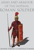 Arms and Armour of the Imperial Roman Soldier: From Marius to Commodus, 112 BC-AD 192