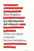 La informacin del silencio: Cmo se miente contando hechos reales (Spanish Edition)
