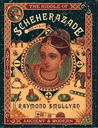 The Riddle of Scheherazade: And Other Amazing Puzzles, Ancient and Modern (English Edition)