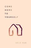 Come Home To Yourself