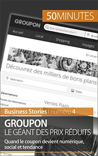 Groupon le gant des prix rduits: Quand le coupon devient numrique, social et tendance (Business Stories t. 4) (French Edition)