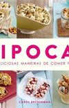 PIPOCA! - 100 DELICIOSAS MANEIRAS DE COMER PIPOCA