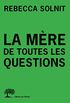 La Mre de toutes les questions (French Edition)