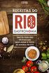 Receitas do Rio Gastronomia: Uma seleo das delcias que marcaram a festa de sabores em 2015