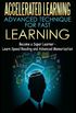 Accelerated Learning - Advanced Technique for Fast Learning: Become a Super Learner - Learn Speed Reading and Advanced Memorization