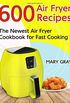 600 Air Fryer Recipes: The Newest Air Fryer Cookbook for Fast Cooking