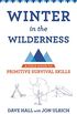 Winter in the Wilderness: A Field Guide to Primitive Survival Skills (English Edition)