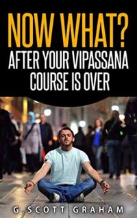 Now what? After Your Vipassana Course Is Over