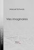Vies imaginaires: Lgendes biographiques (French Edition)