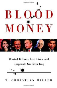 Blood Money: Wasted Billions, Lost Lives, and Corporate Greed in Iraq