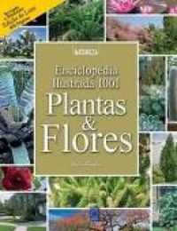 Enciclopdia Ilustrada - 1001 Plantas & Flores
