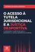 O acesso  Tutela Jurisdicional e a Justia Desportiva