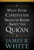 What Every Christian Needs to Know About the Qur