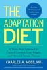 The Adaptation Diet: A Three-Step Approach to Control Cortisol, Lose Weight, and Prevent Chronic Disease (English Edition)