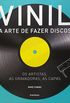 Vinil. A Arte de Fazer Discos